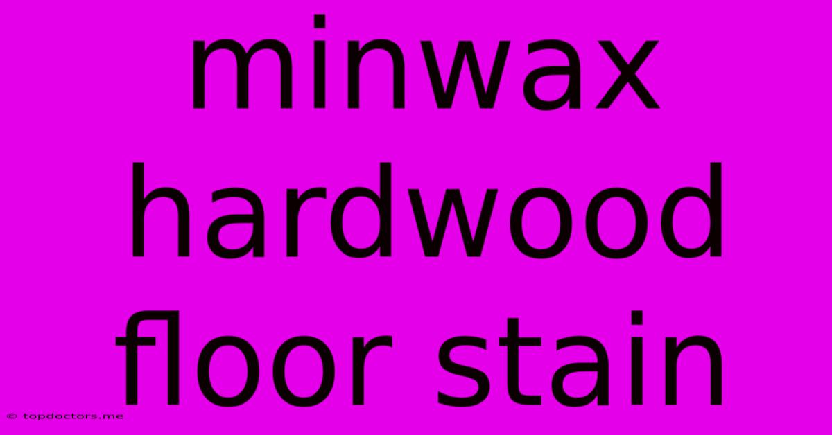 Minwax Hardwood Floor Stain Minwax Hardwood Floor Stain