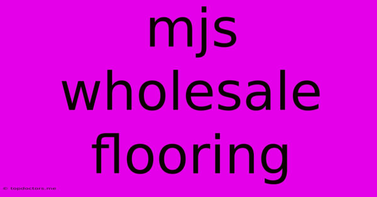 Mjs Wholesale Flooring Mjs Wholesale Flooring