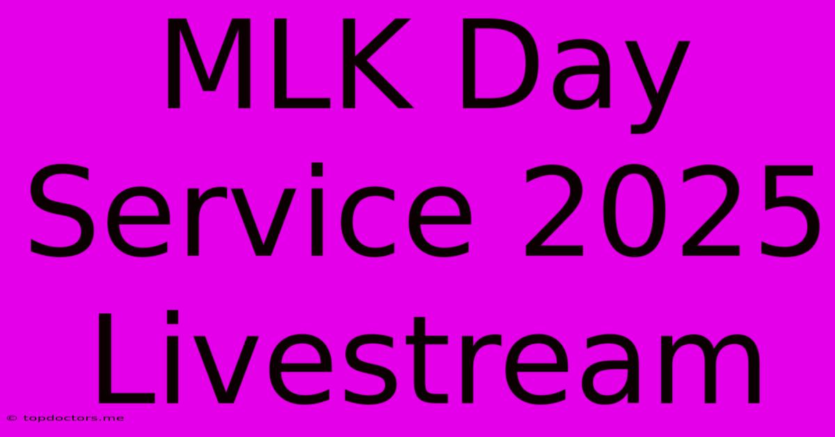 MLK Day Service 2025 Livestream MLK Day Service 2025 Livestream
