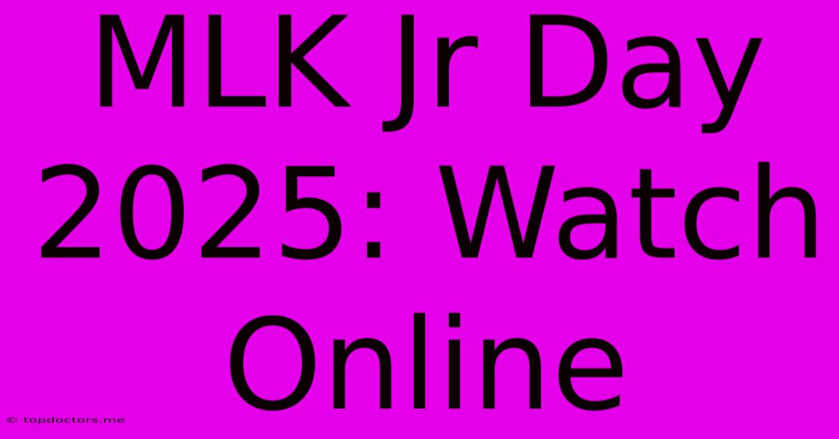 MLK Jr Day 2025: Watch Online MLK Jr Day 2025: Watch Online