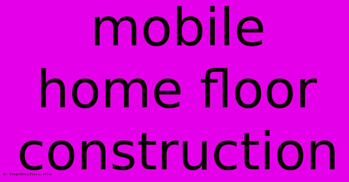 Mobile Home Floor Construction