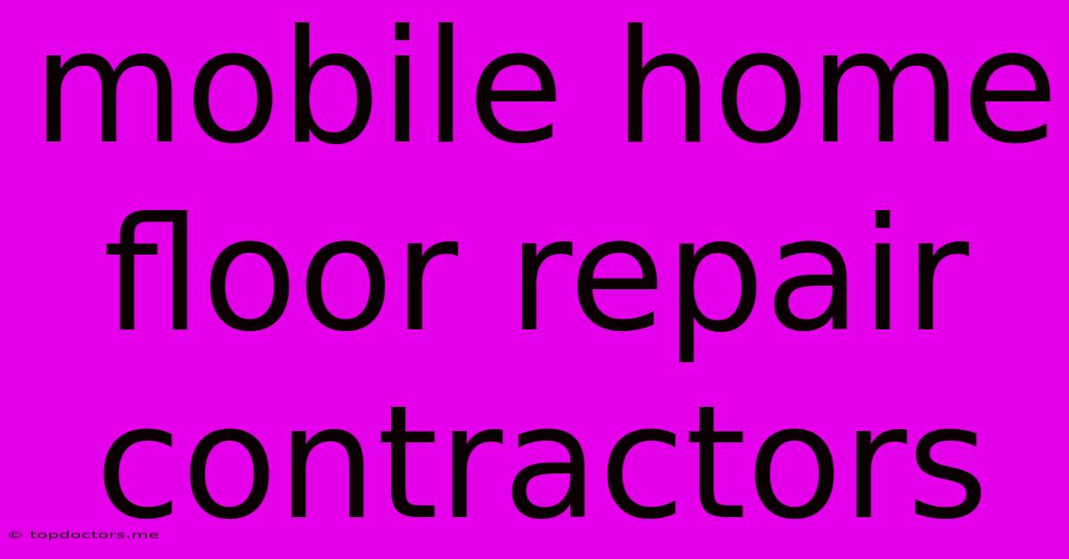 Mobile Home Floor Repair Contractors Mobile Home Floor Repair Contractors