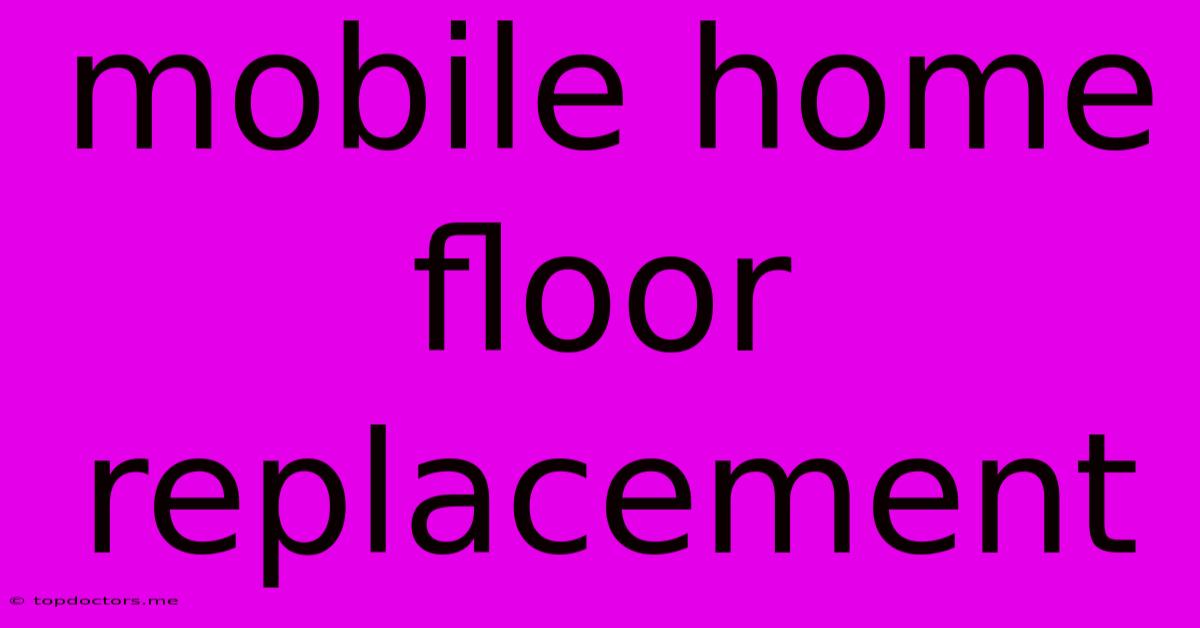 Mobile Home Floor Replacement Mobile Home Floor Replacement
