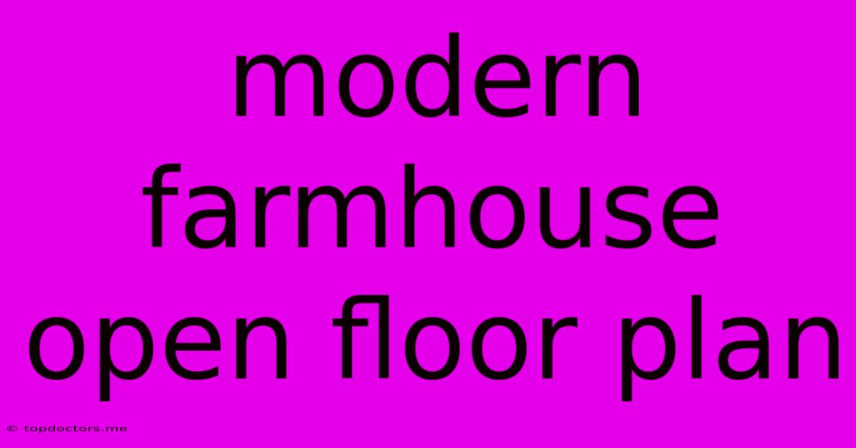 Modern Farmhouse Open Floor Plan Modern Farmhouse Open Floor Plan