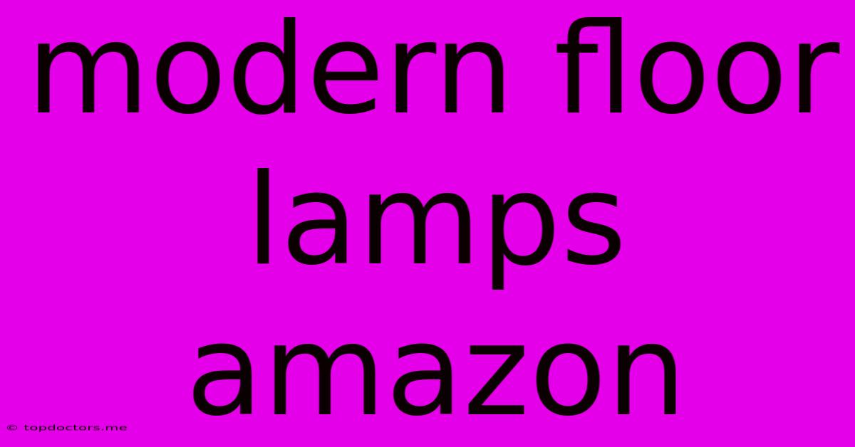 Modern Floor Lamps Amazon Modern Floor Lamps Amazon