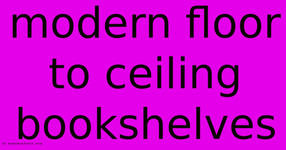 Modern Floor To Ceiling Bookshelves Modern Floor To Ceiling Bookshelves