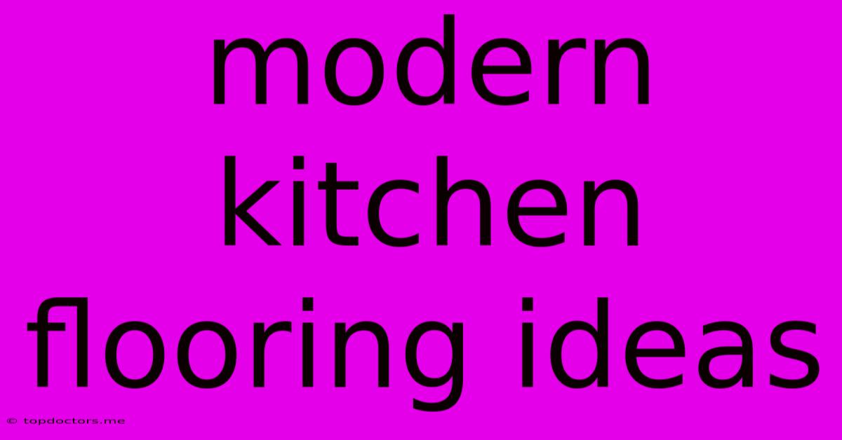 Modern Kitchen Flooring Ideas Modern Kitchen Flooring Ideas