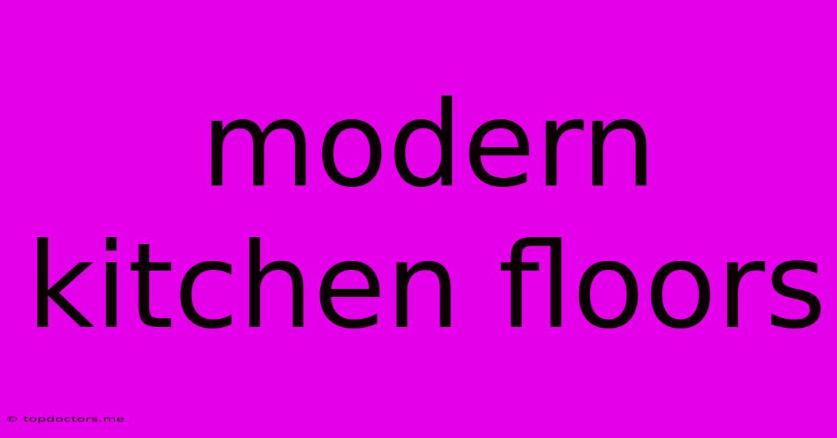 Modern Kitchen Floors Modern Kitchen Floors