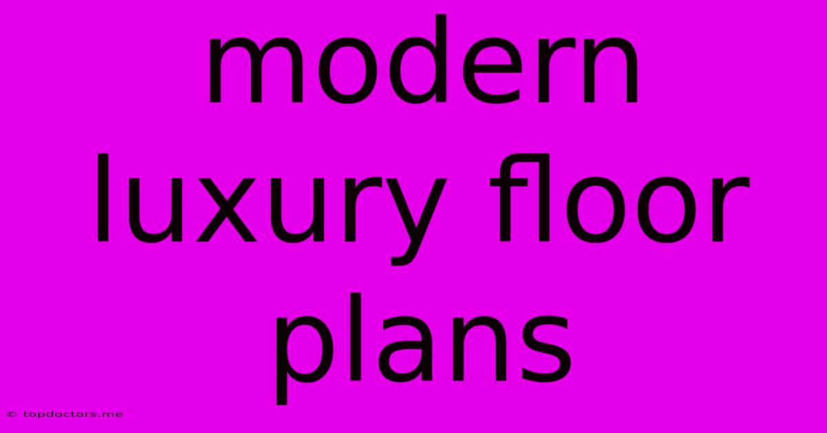 Modern Luxury Floor Plans Modern Luxury Floor Plans