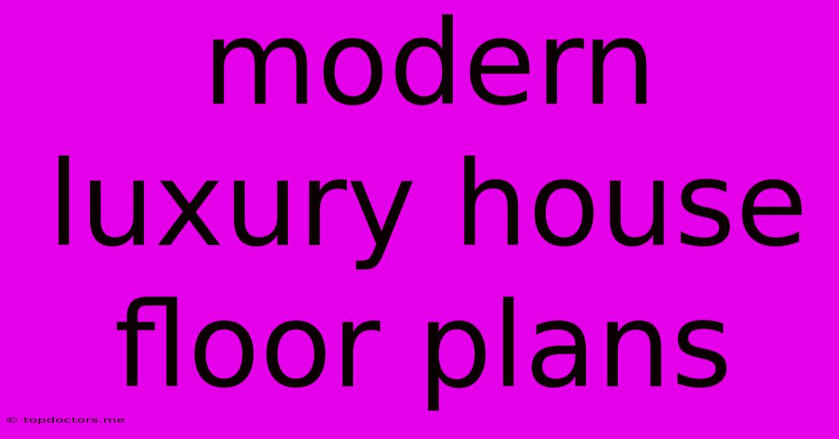 Modern Luxury House Floor Plans