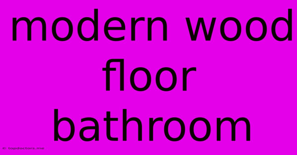 Modern Wood Floor Bathroom