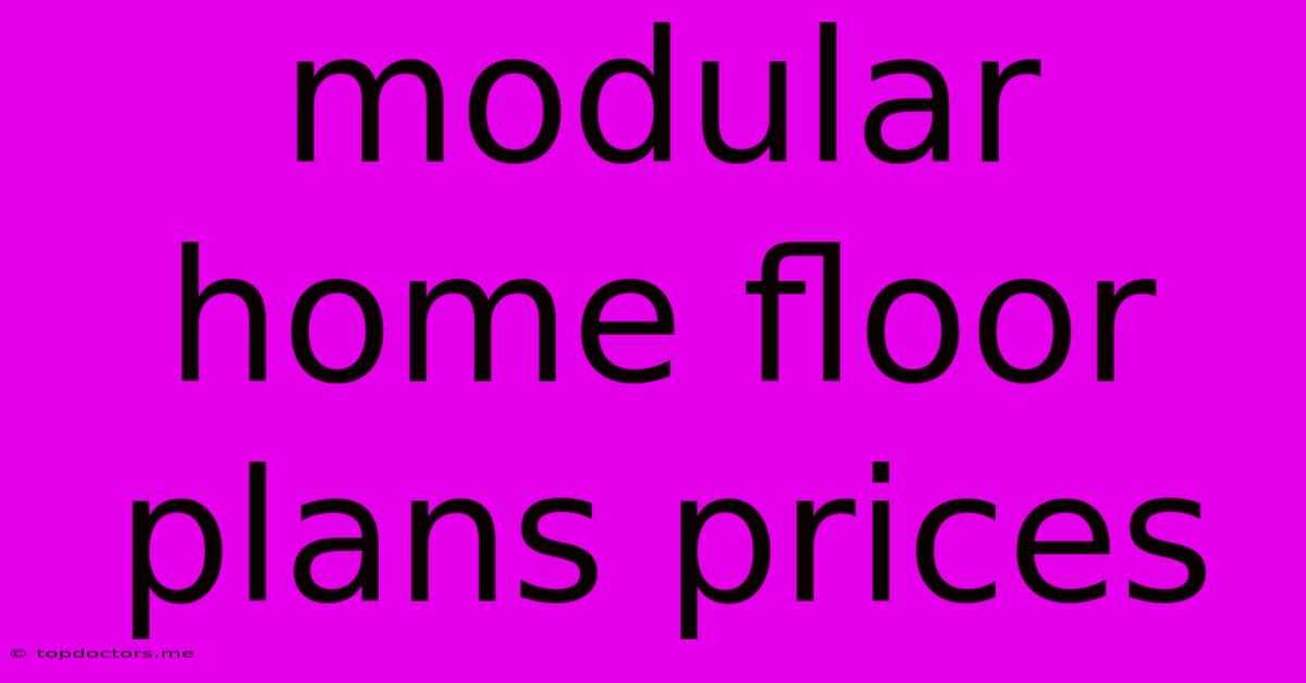 Modular Home Floor Plans Prices
