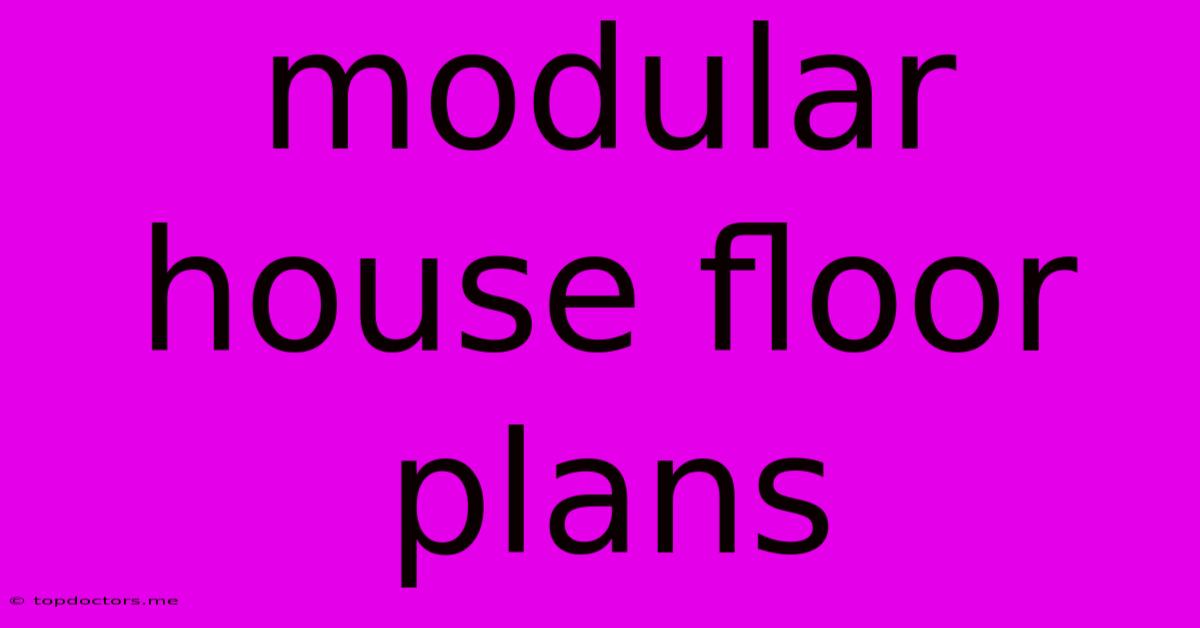 Modular House Floor Plans Modular House Floor Plans