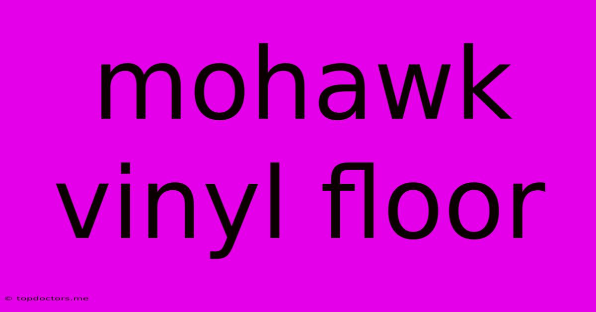 Mohawk Vinyl Floor