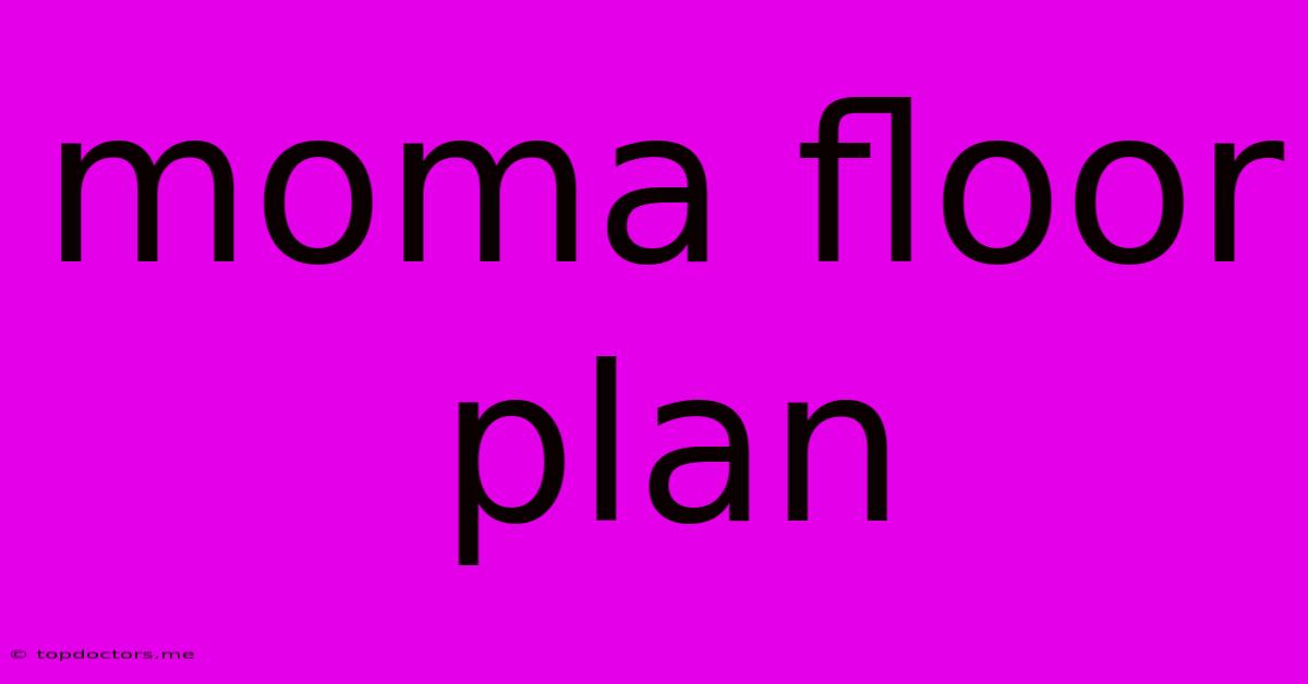 Moma Floor Plan Moma Floor Plan