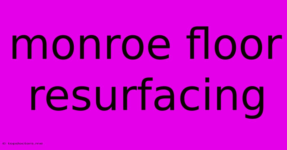Monroe Floor Resurfacing Monroe Floor Resurfacing