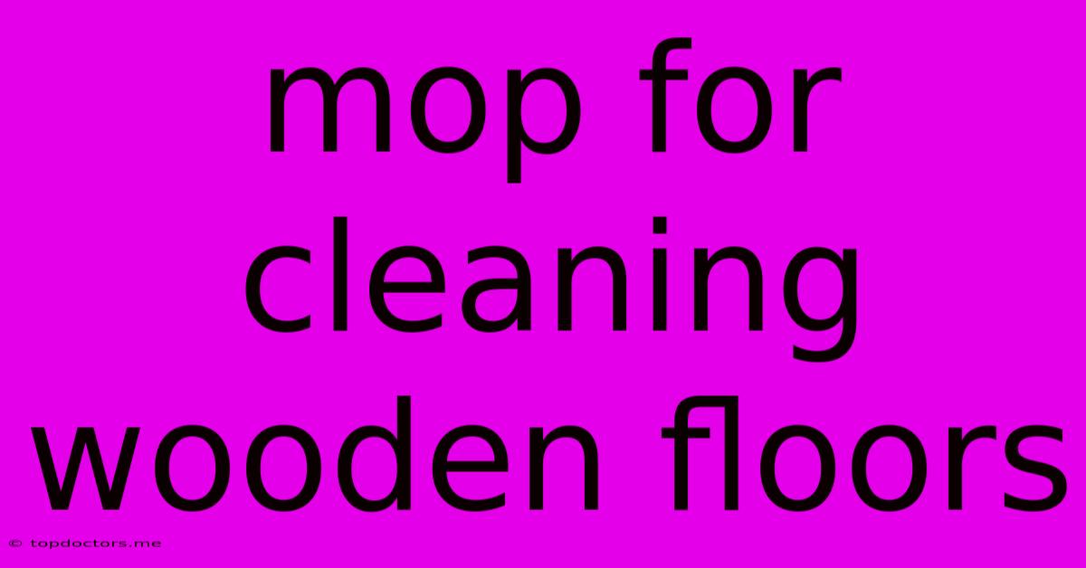 Mop For Cleaning Wooden Floors