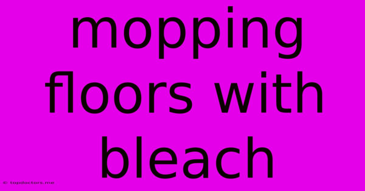 Mopping Floors With Bleach Mopping Floors With Bleach
