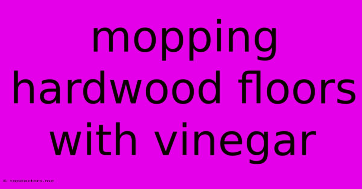Mopping Hardwood Floors With Vinegar Mopping Hardwood Floors With Vinegar
