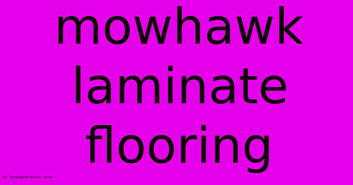Mowhawk Laminate Flooring