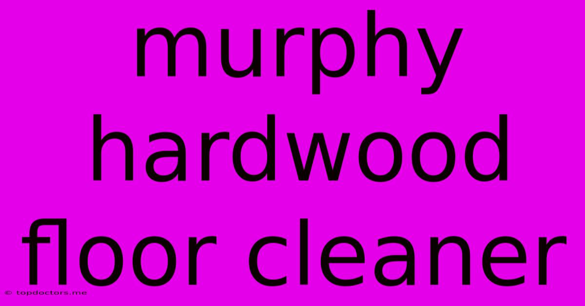 Murphy Hardwood Floor Cleaner Murphy Hardwood Floor Cleaner