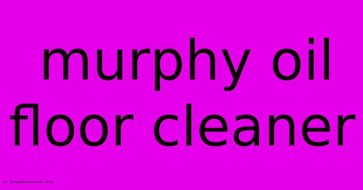 Murphy Oil Floor Cleaner Murphy Oil Floor Cleaner