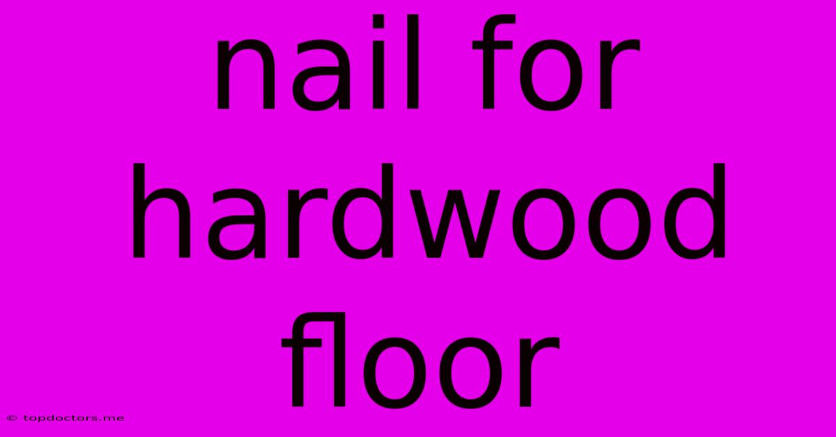 Nail For Hardwood Floor Nail For Hardwood Floor