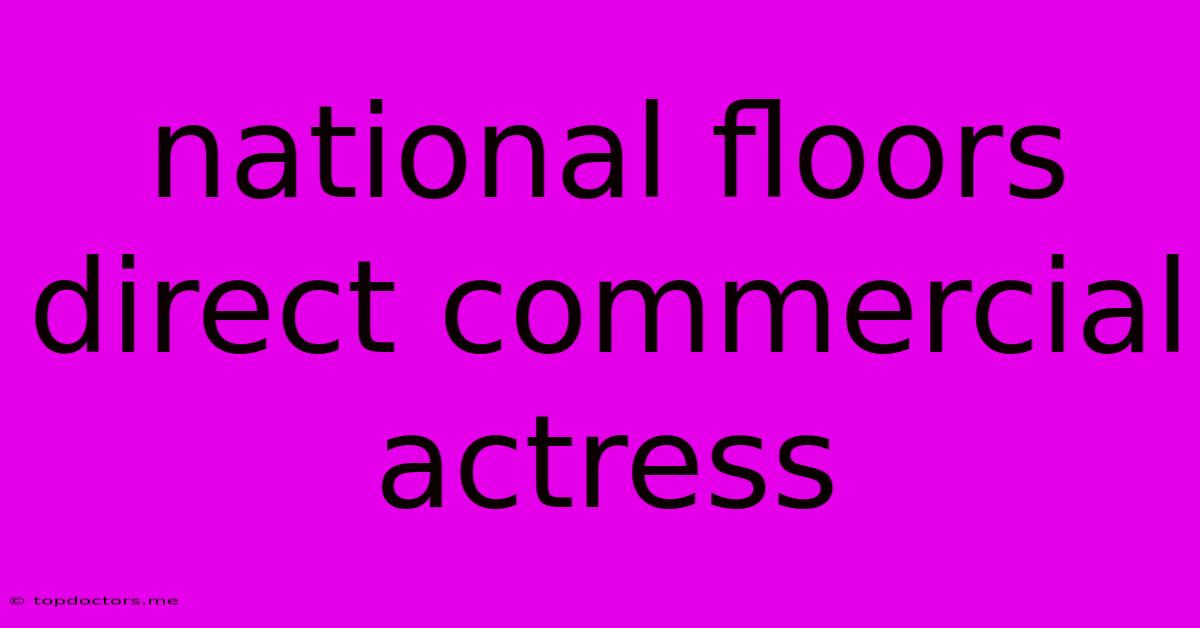 National Floors Direct Commercial Actress National Floors Direct Commercial Actress