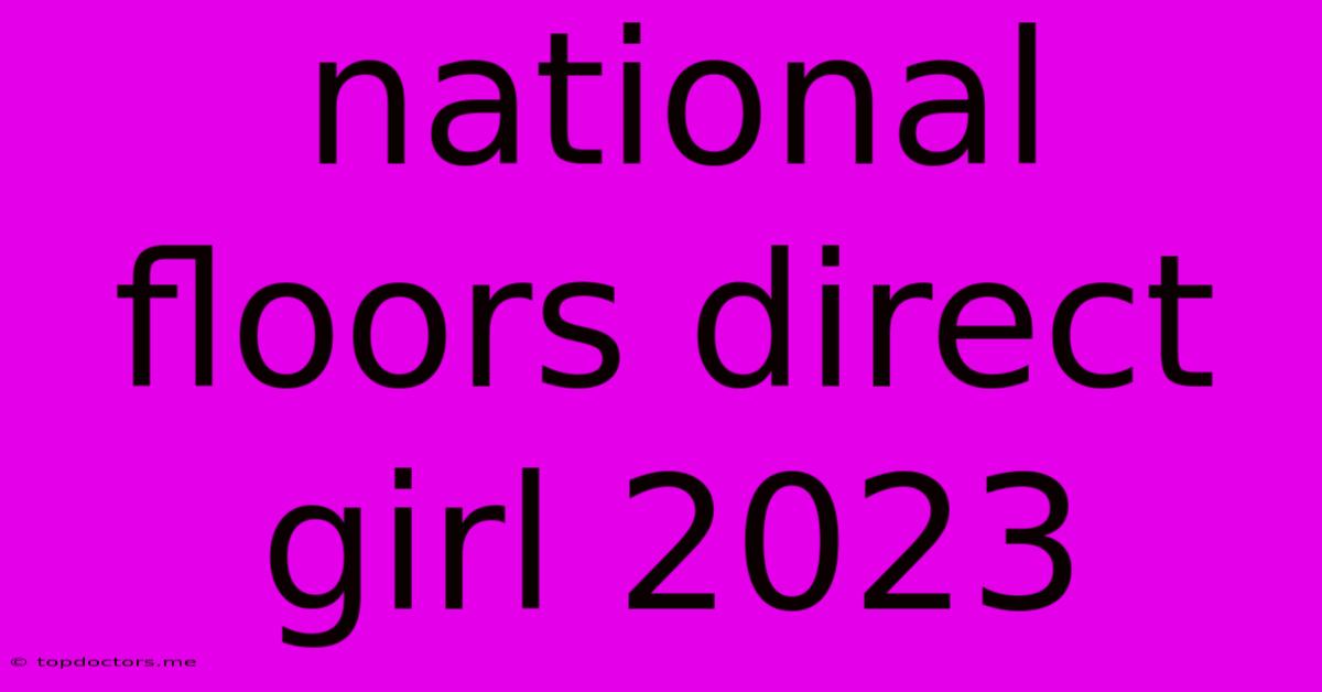 National Floors Direct Girl 2023