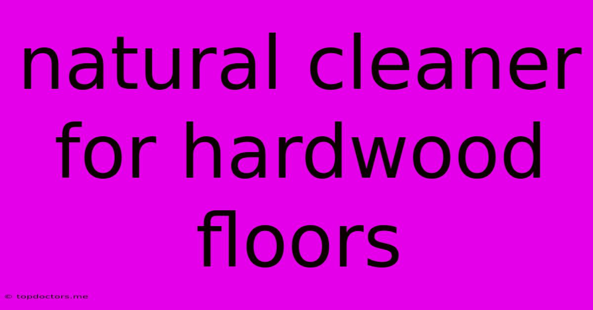 Natural Cleaner For Hardwood Floors Natural Cleaner For Hardwood Floors