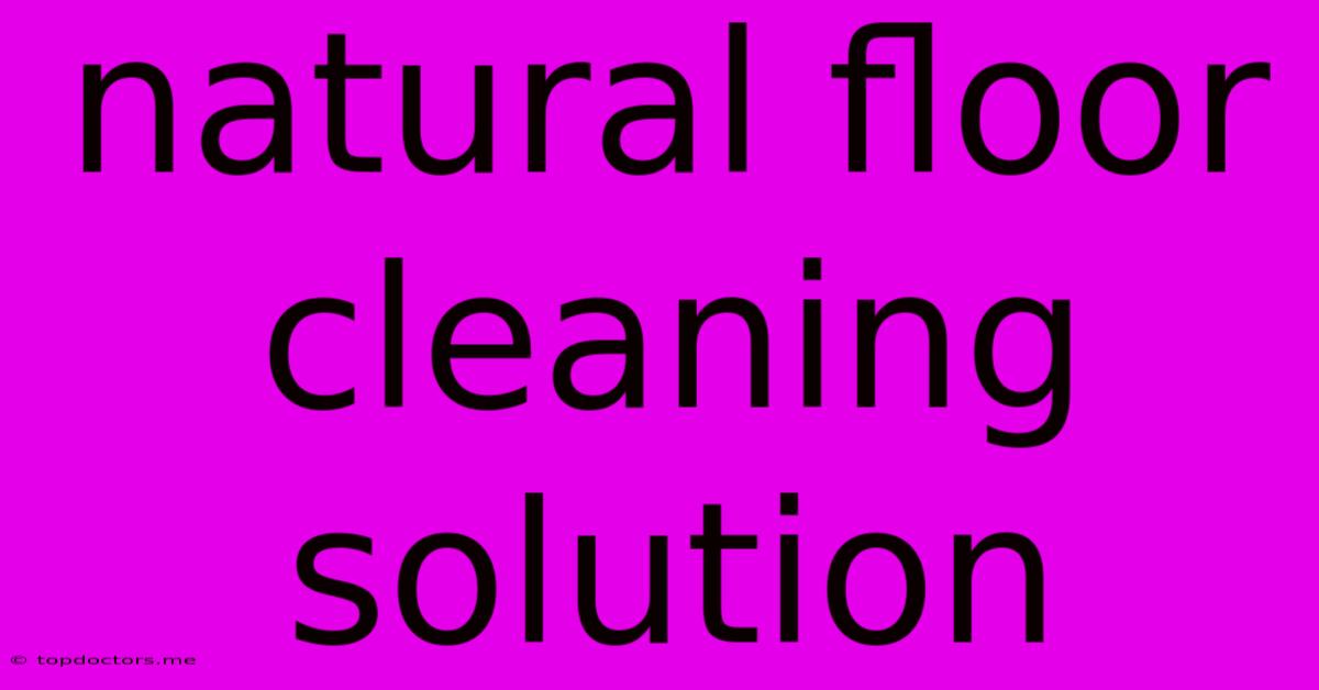 Natural Floor Cleaning Solution
