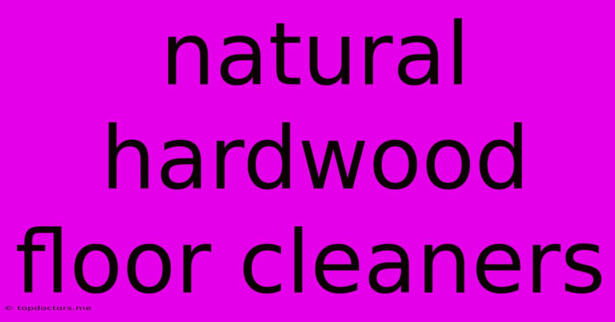 Natural Hardwood Floor Cleaners Natural Hardwood Floor Cleaners