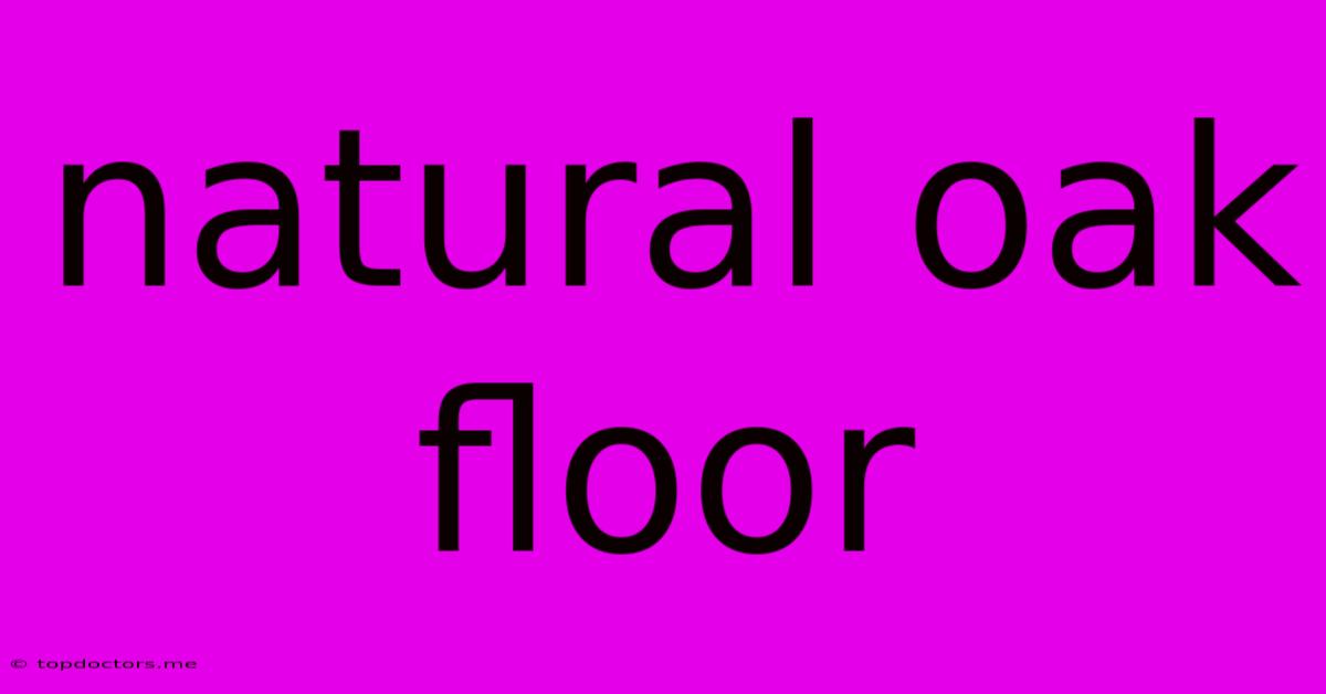 Natural Oak Floor Natural Oak Floor