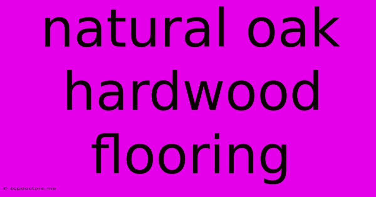 Natural Oak Hardwood Flooring