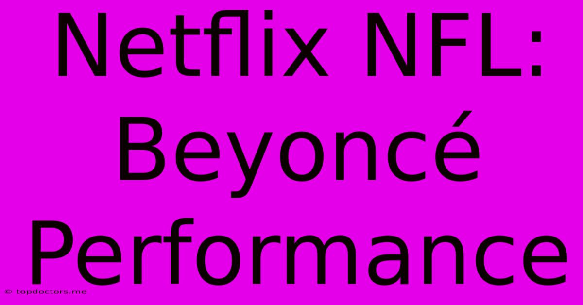 Netflix NFL: Beyoncé Performance Netflix NFL: Beyoncé Performance