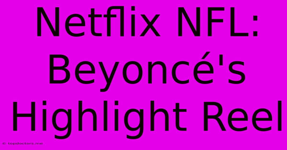 Netflix NFL: Beyoncé's Highlight Reel Netflix NFL: Beyoncé's Highlight Reel