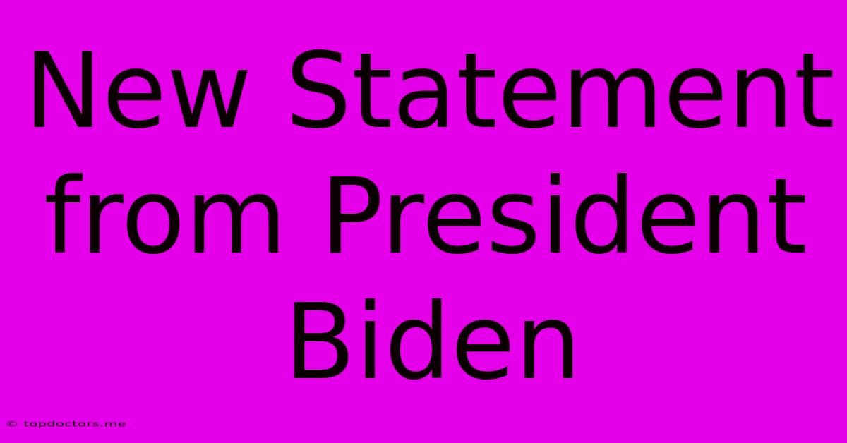 New Statement From President Biden New Statement From President Biden