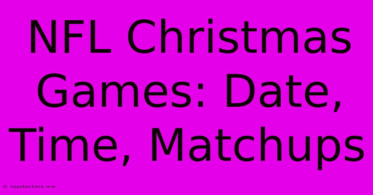 NFL Christmas Games: Date, Time, Matchups NFL Christmas Games: Date, Time, Matchups