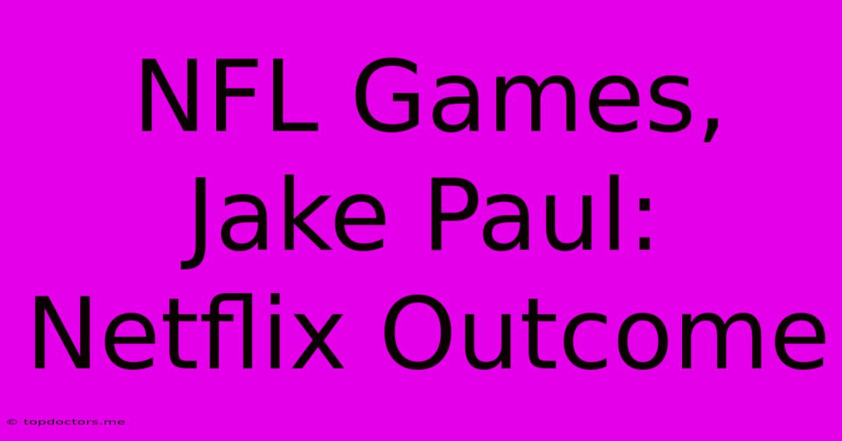 NFL Games, Jake Paul: Netflix Outcome