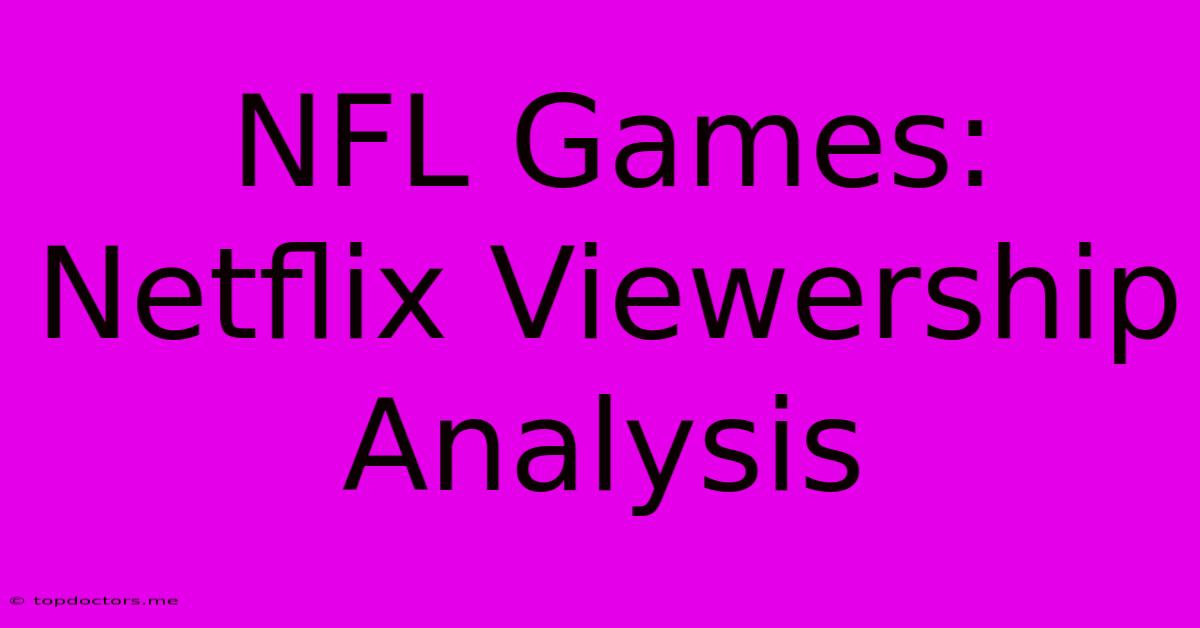 NFL Games: Netflix Viewership Analysis