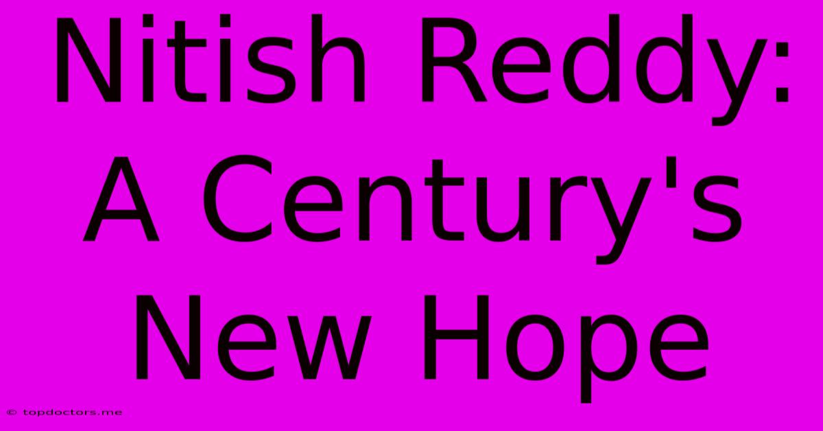 Nitish Reddy: A Century's New Hope Nitish Reddy: A Century's New Hope