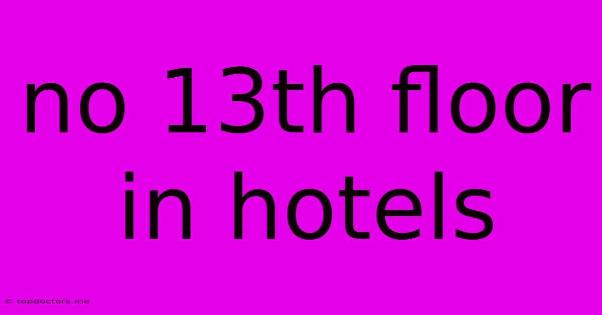 No 13th Floor In Hotels No 13th Floor In Hotels