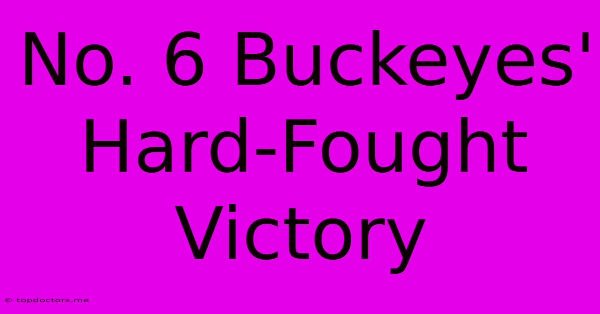 No. 6 Buckeyes' Hard-Fought Victory