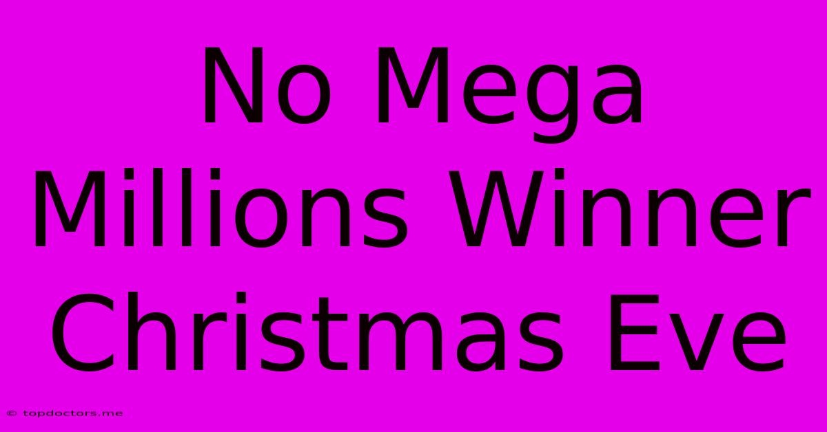 No Mega Millions Winner Christmas Eve No Mega Millions Winner Christmas Eve