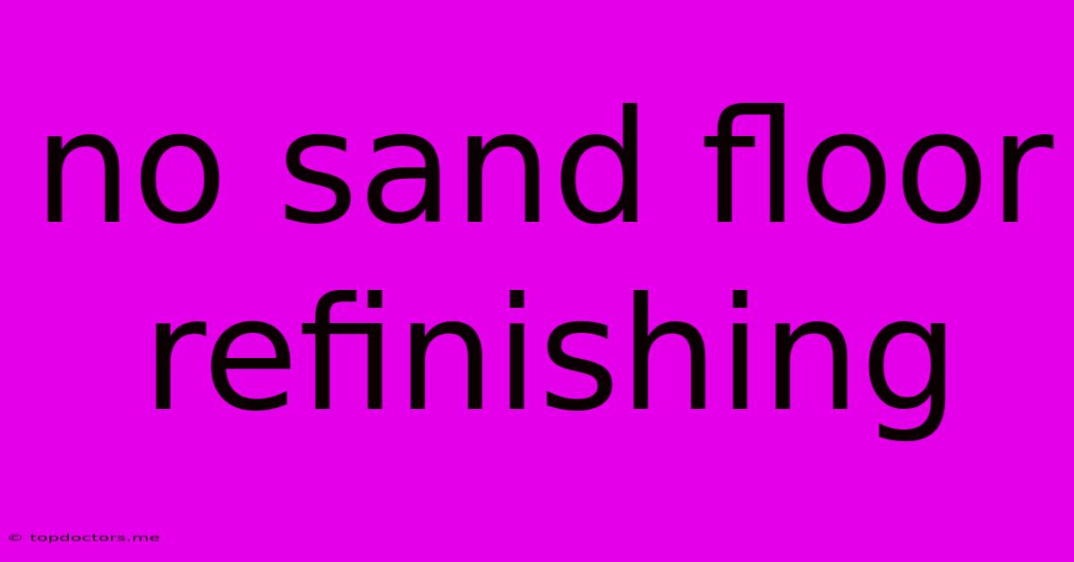 No Sand Floor Refinishing No Sand Floor Refinishing