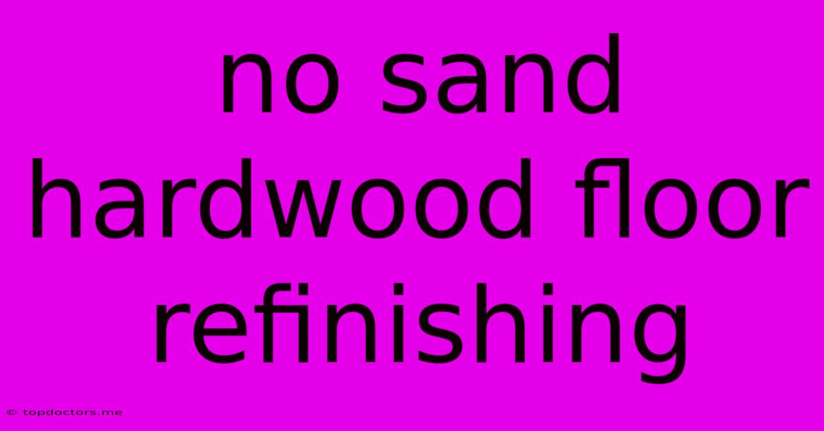 No Sand Hardwood Floor Refinishing No Sand Hardwood Floor Refinishing