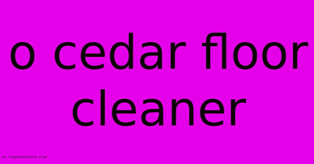 O Cedar Floor Cleaner O Cedar Floor Cleaner