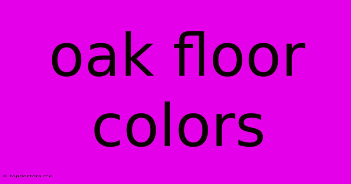 Oak Floor Colors Oak Floor Colors