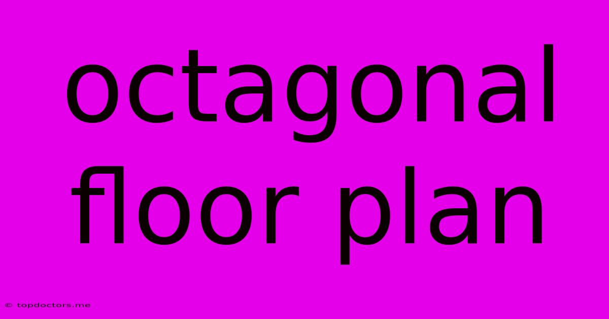 Octagonal Floor Plan Octagonal Floor Plan