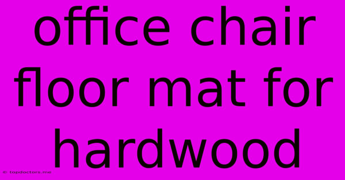 Office Chair Floor Mat For Hardwood Office Chair Floor Mat For Hardwood